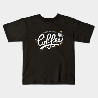 Let's Start With a Coffee Kids T-Shirt